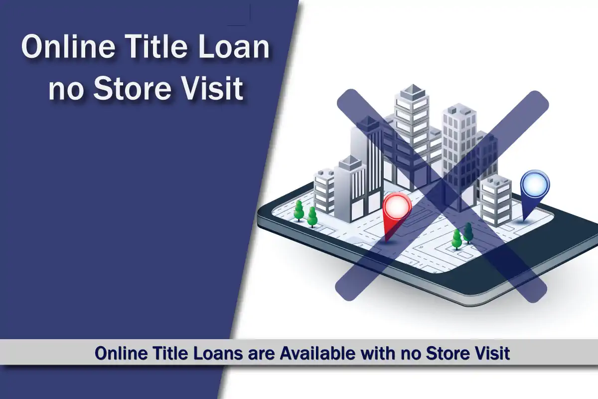 Online Title Loans are Available with no Store Visit