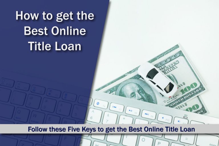 How to get the Best Online Title Loan Fast Title Lenders