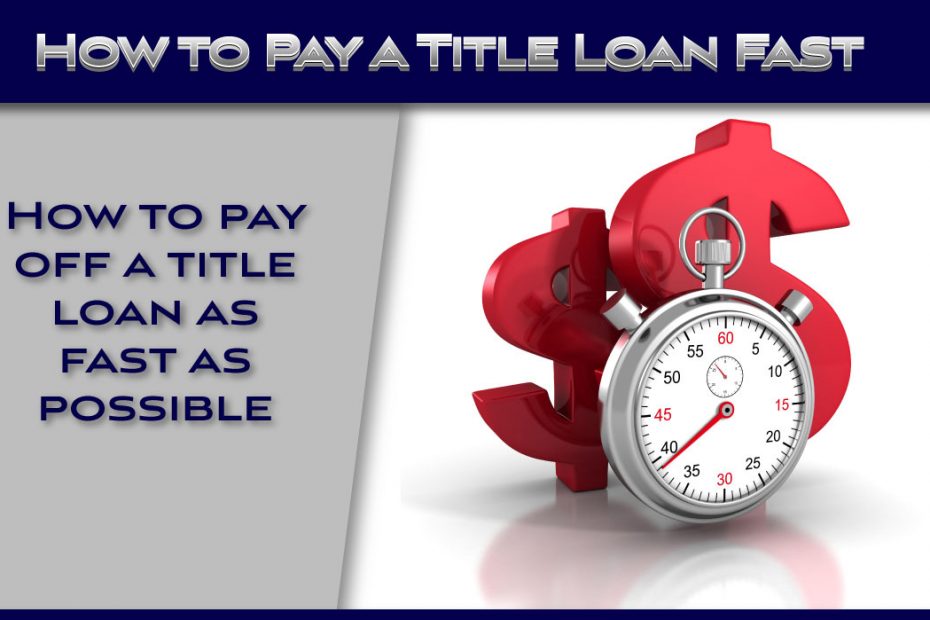 How to Pay off a Title Loan Fast