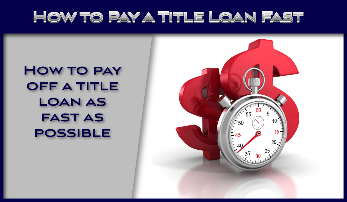 how to pay off title loan fast