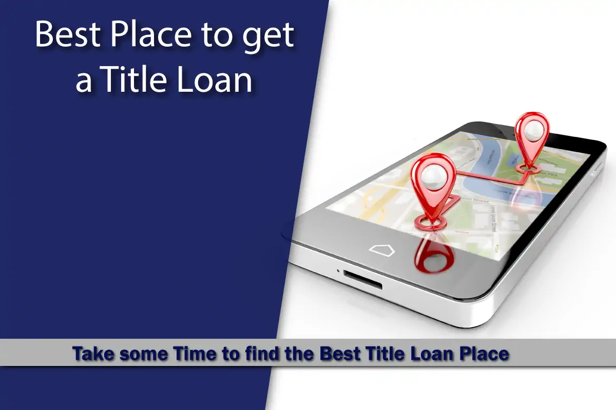 The Best Car Title Loan Place is not always the closest