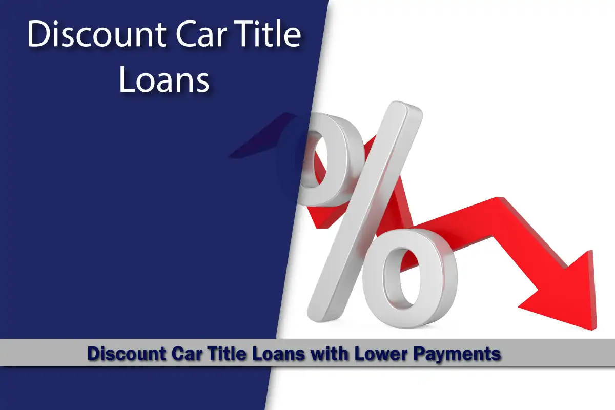 Discount Car Title Loans mean lower payments