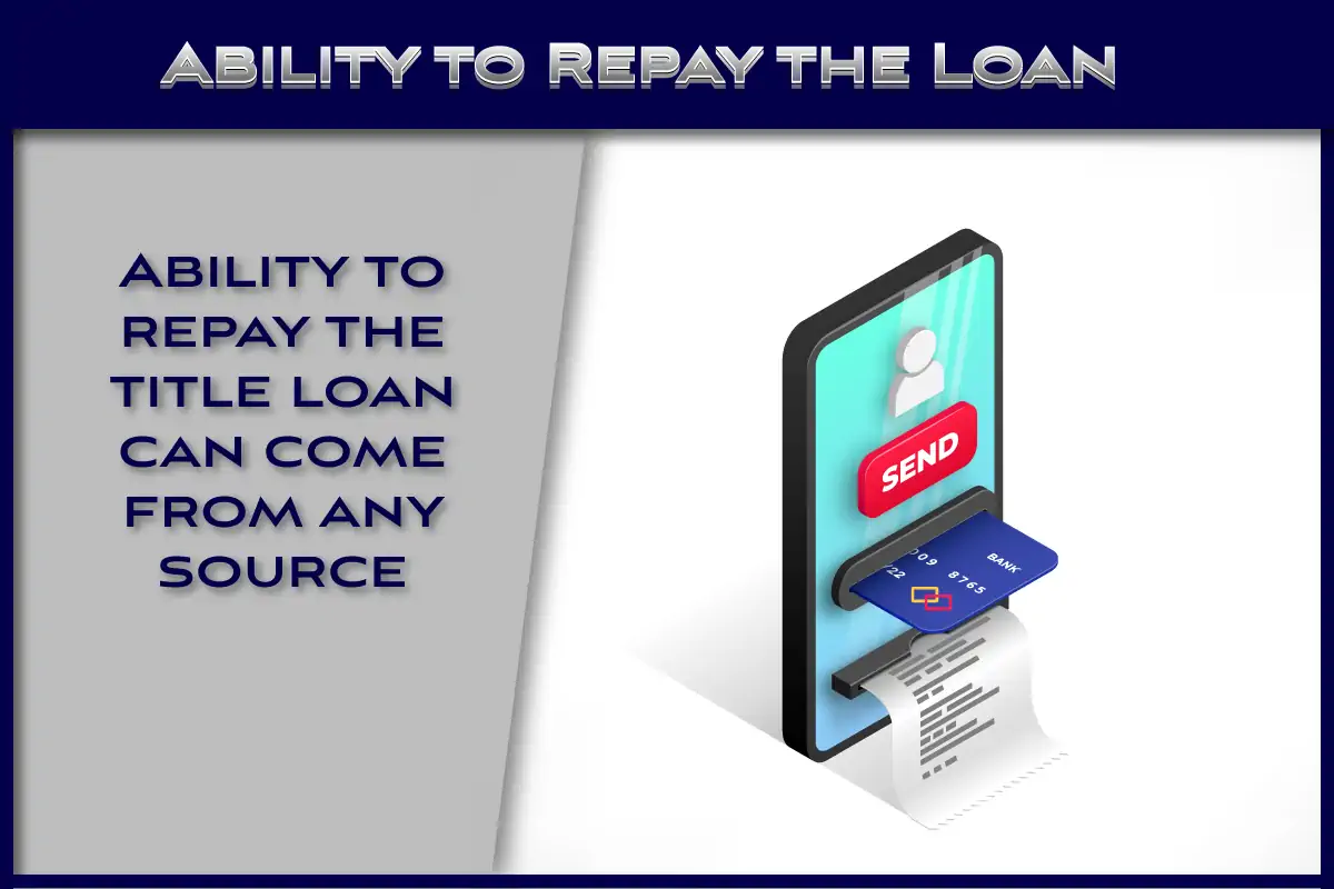 Ability to repay the title loan