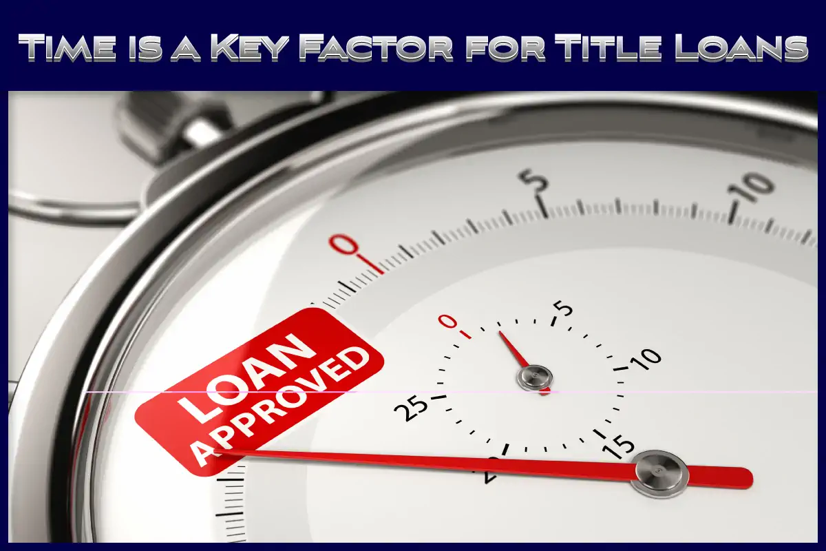 Time is a key factor for getting a title loan without the title