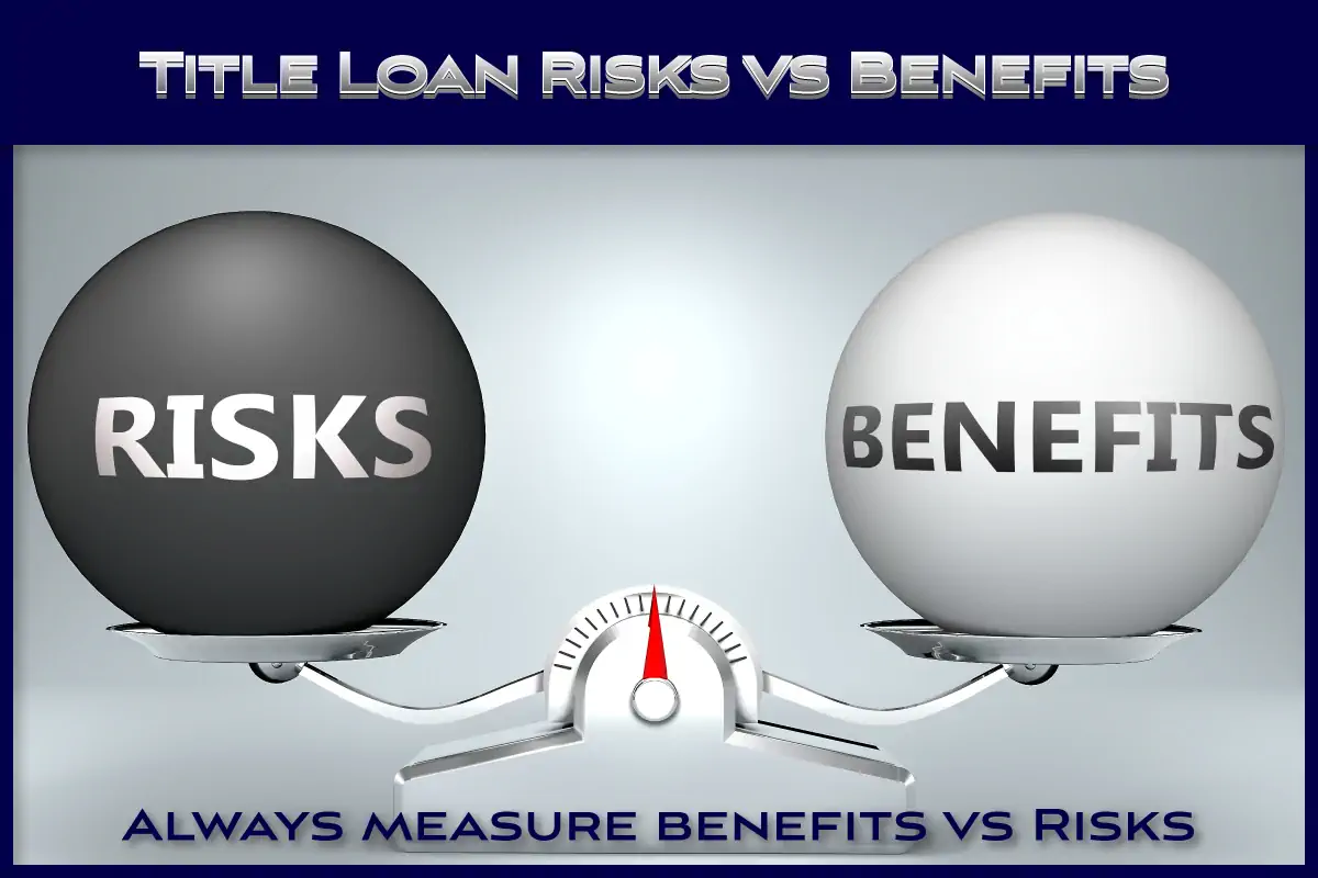 Title Loan Risks versus Benefits