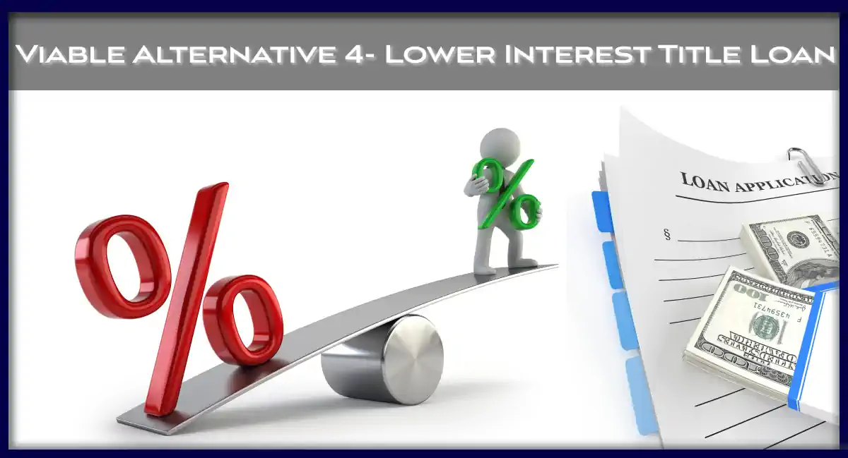Lower interest title loan as an alternative