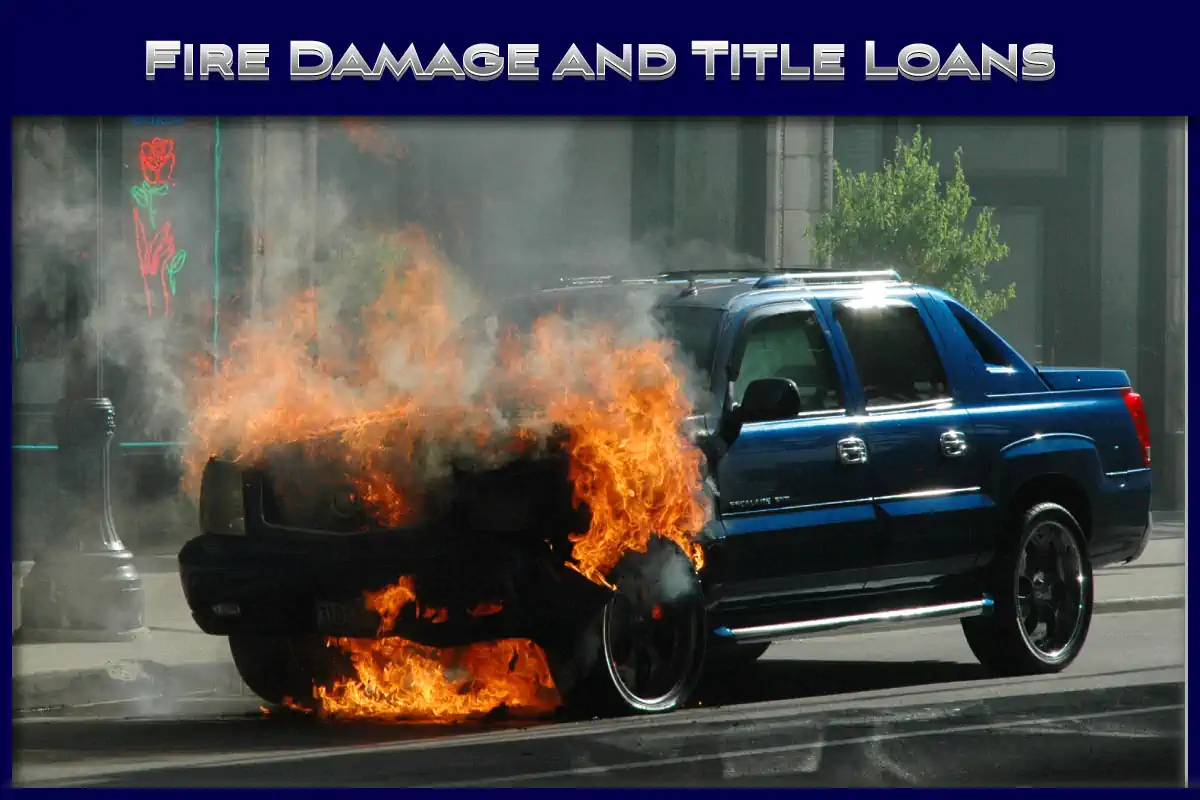 Fire damaged title loan vehicle