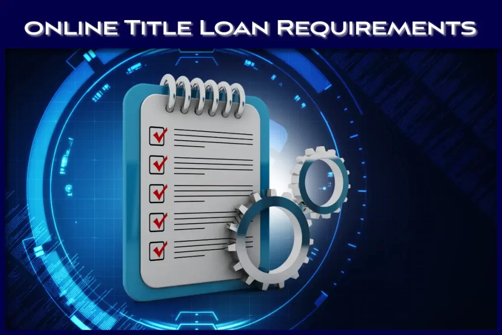 Online title loan requirements